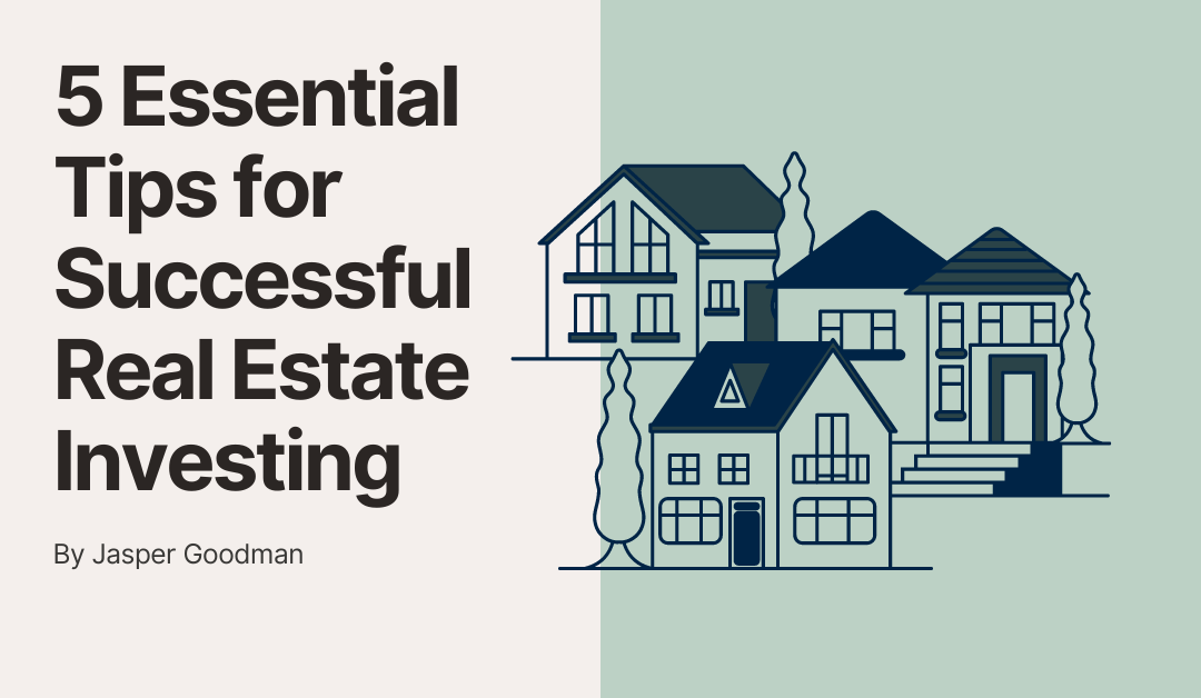 5 Essential Tips for Successful Real Estate Investing