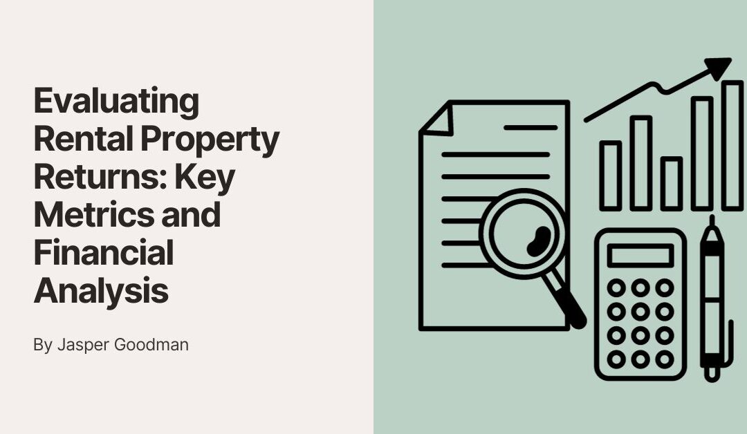 Evaluating Rental Property Returns: Key Metrics and Financial Analysis